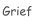 Grief